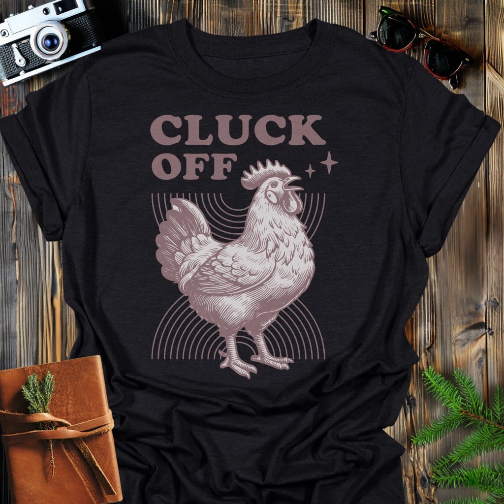 Cluck Off T-Shirt In Black / S Lightweight adventure tee for outdoor lovers Perfect for hiking camping or road trips Made from soft breathable cotton for all-day comfort Ideal for nature lovers and adventurers FAYO Threads outdoor apparel remember Fun Awaits You Outside