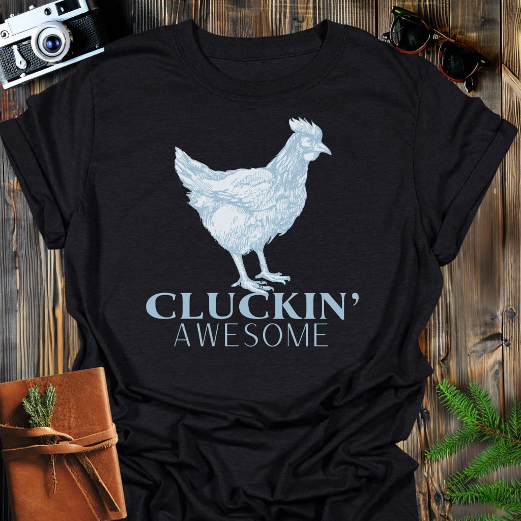 Cluckin' Awesome T-Shirt In Black / S Lightweight adventure tee for outdoor lovers Perfect for hiking camping or road trips Made from soft breathable cotton for all-day comfort Ideal for nature lovers and adventurers FAYO Threads outdoor apparel remember Fun Awaits You Outside