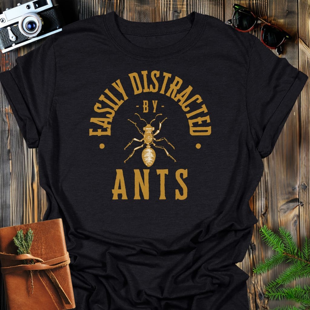 Distracted By Ants T-Shirt In S / Black Lightweight adventure tee for outdoor lovers Perfect for hiking camping or road trips Made from soft breathable cotton for all-day comfort Ideal for nature lovers and adventurers FAYO Threads outdoor apparel remember Fun Awaits You Outside