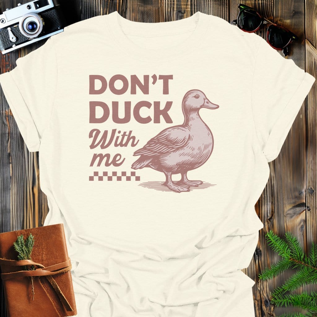 Don't Duck With Me T-Shirt In Natural / S Lightweight adventure tee for outdoor lovers Perfect for hiking camping or road trips Made from soft breathable cotton for all-day comfort Ideal for nature lovers and adventurers FAYO Threads outdoor apparel remember Fun Awaits You Outside