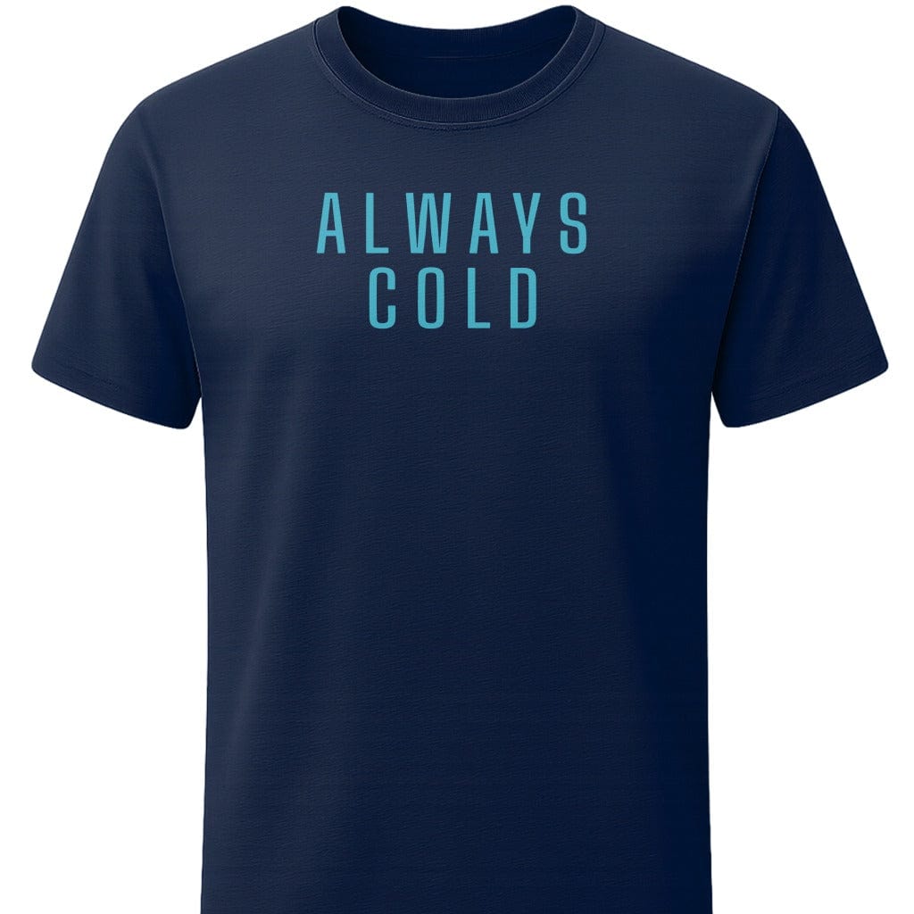 Always Cold T-Shirt In S / Navy Lightweight adventure tee for outdoor lovers Perfect for hiking camping or road trips Made from soft breathable cotton for all-day comfort Ideal for nature lovers and adventurers FAYO Threads outdoor apparel remember Fun Awaits You Outside