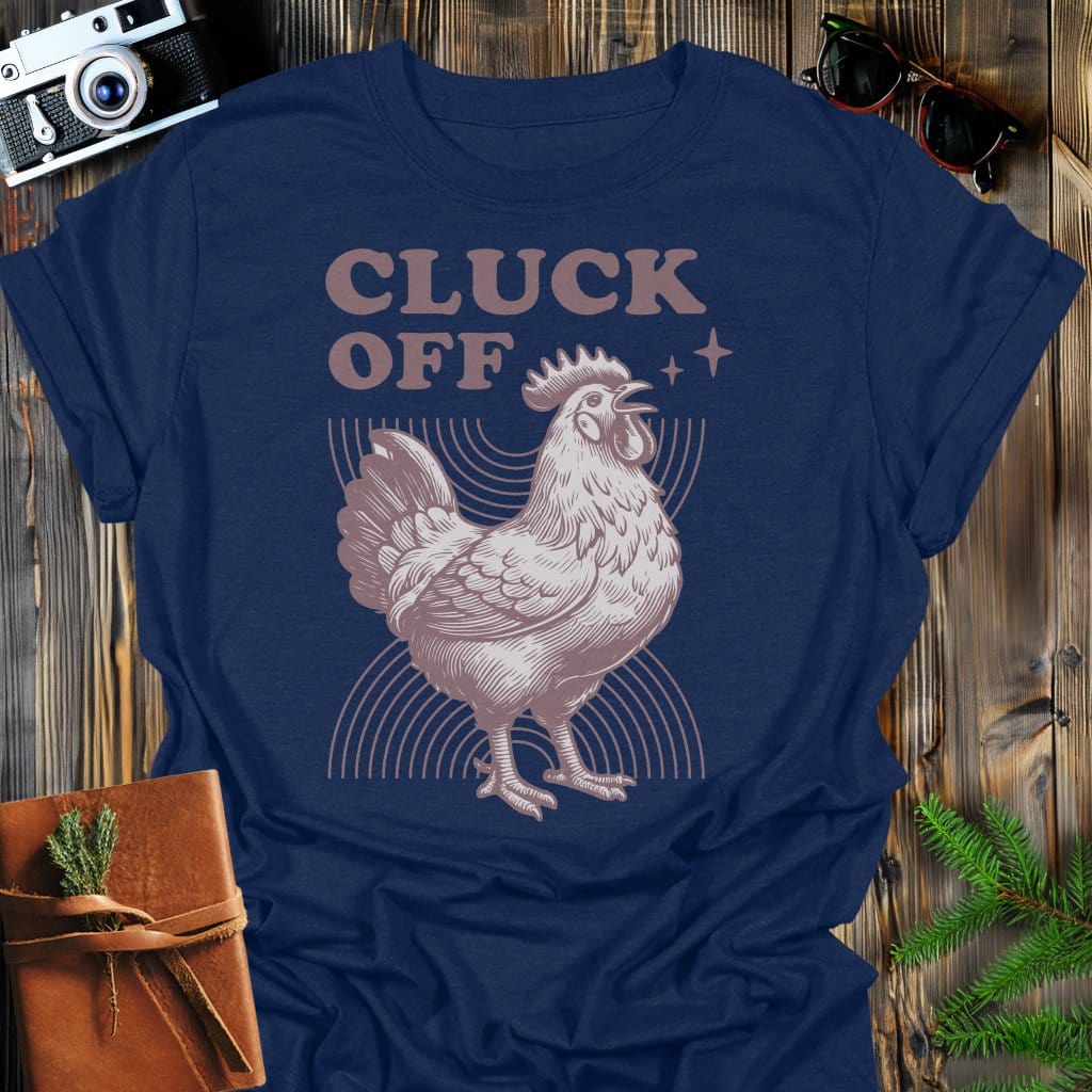 Cluck Off T-Shirt In Navy / S Lightweight adventure tee for outdoor lovers Perfect for hiking camping or road trips Made from soft breathable cotton for all-day comfort Ideal for nature lovers and adventurers FAYO Threads outdoor apparel remember Fun Awaits You Outside