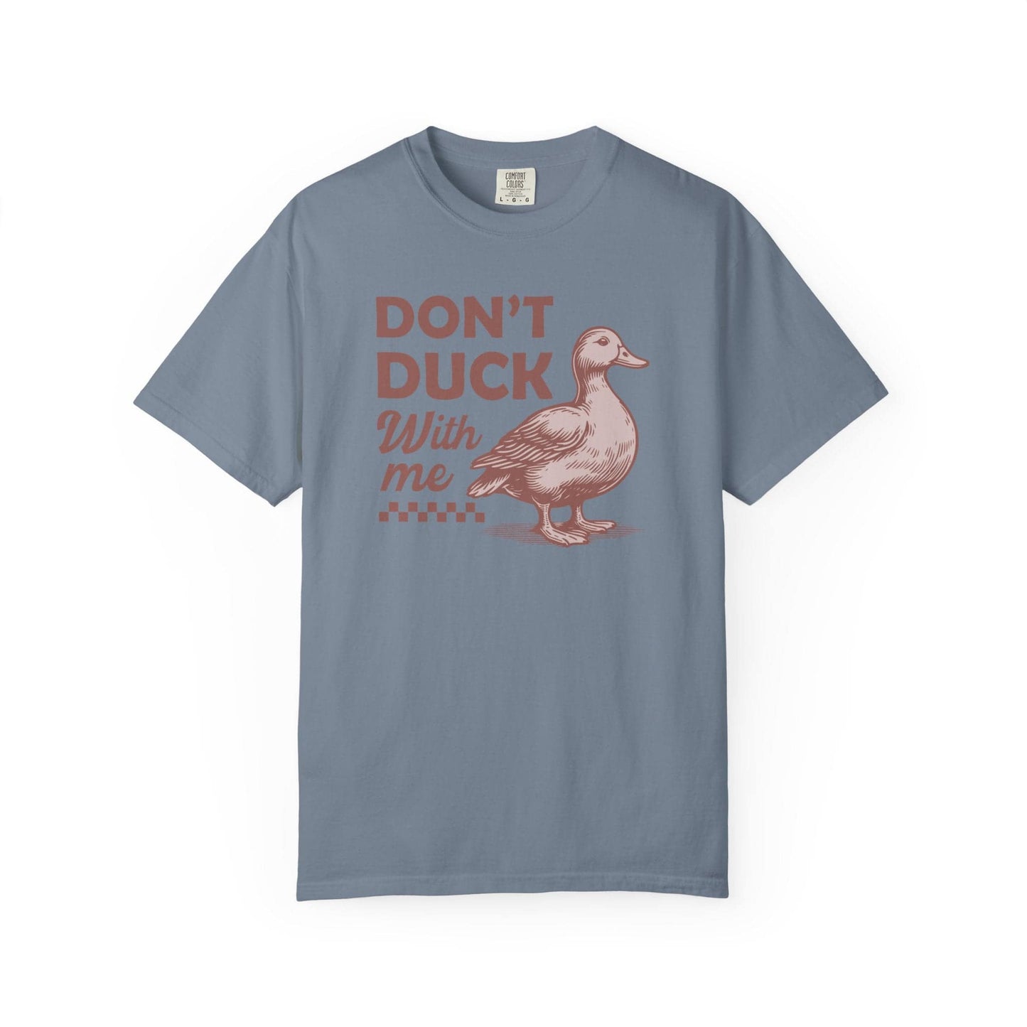 Don't Duck With Me T-Shirt In Blue Jean / S Lightweight adventure tee for outdoor lovers Perfect for hiking camping or road trips Made from soft breathable cotton for all-day comfort Ideal for nature lovers and adventurers FAYO Threads outdoor apparel remember Fun Awaits You Outside