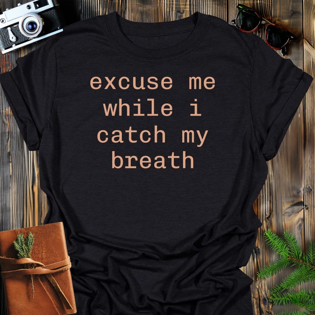 Catch My Breath T-Shirt In Black / S Lightweight adventure tee for outdoor lovers Perfect for hiking camping or road trips Made from soft breathable cotton for all-day comfort Ideal for nature lovers and adventurers FAYO Threads outdoor apparel remember Fun Awaits You Outside