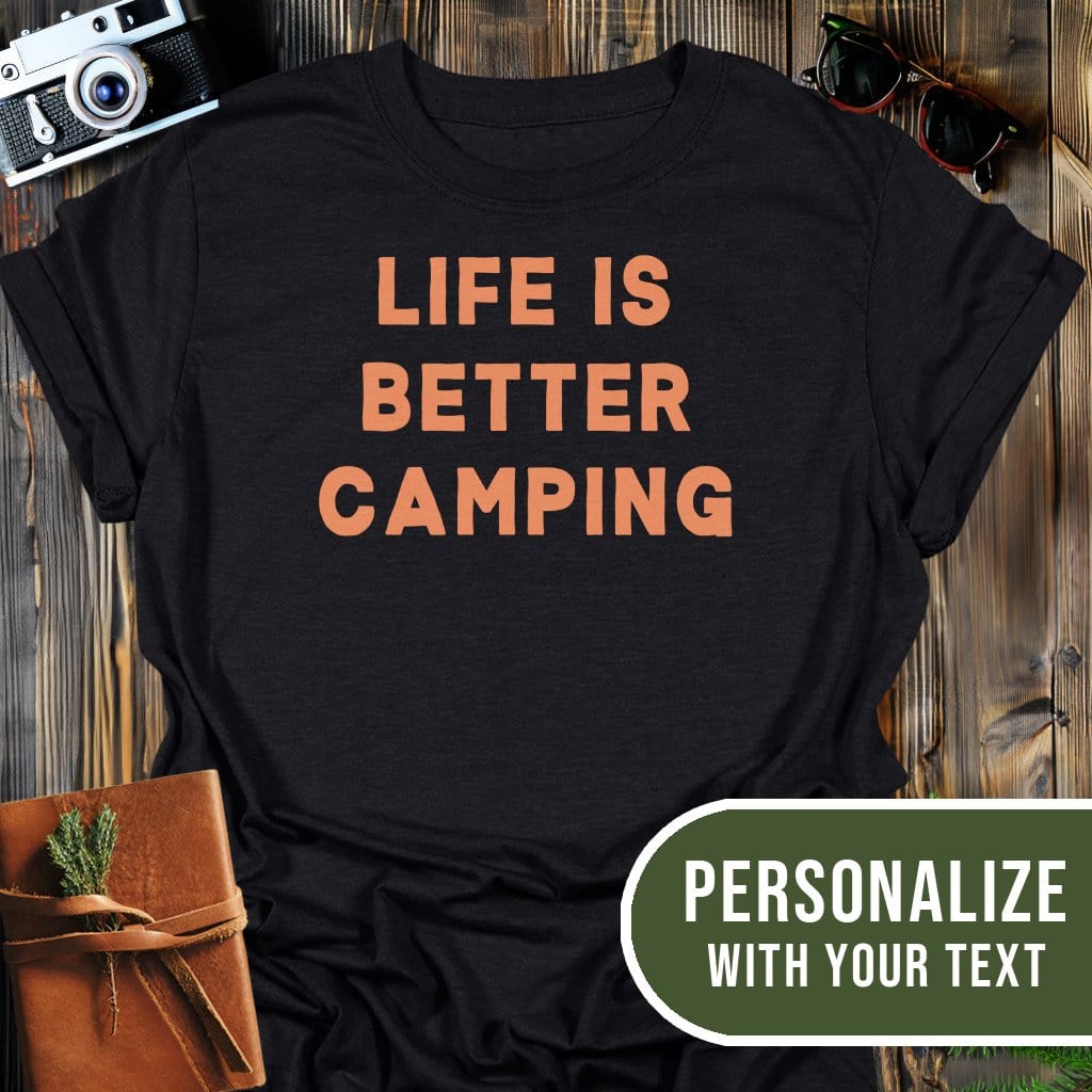 Personalized Better Life Camping T-Shirt In Black / S Lightweight adventure tee for outdoor lovers Perfect for hiking camping or road trips Made from soft breathable cotton for all-day comfort Ideal for nature lovers and adventurers FAYO Threads outdoor apparel remember Fun Awaits You Outside