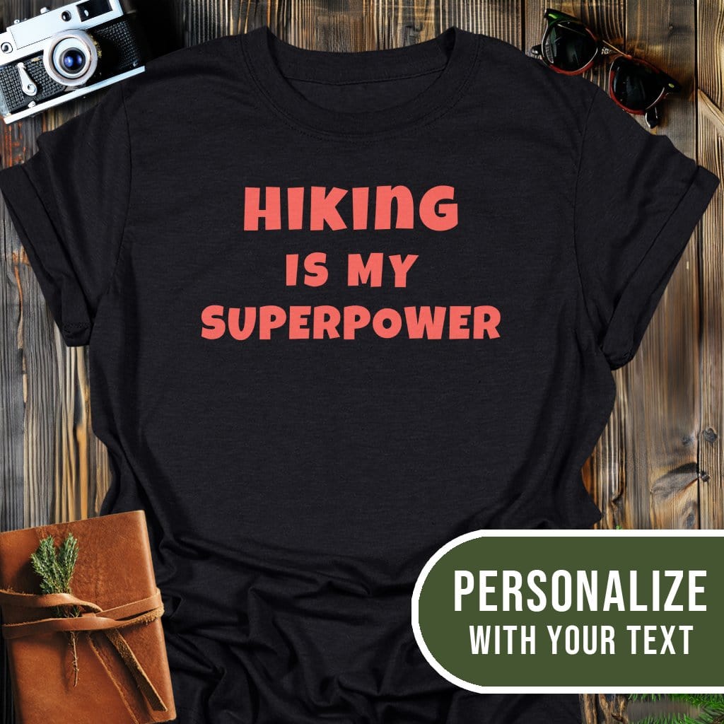 Personalized Hiking Superpower T-Shirt In Black / S Lightweight adventure tee for outdoor lovers Perfect for hiking camping or road trips Made from soft breathable cotton for all-day comfort Ideal for nature lovers and adventurers FAYO Threads outdoor apparel remember Fun Awaits You Outside