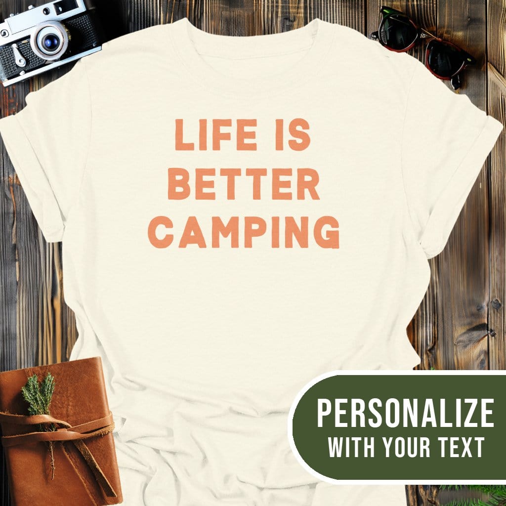 Personalized Better Life Camping T-Shirt In Natural / S Lightweight adventure tee for outdoor lovers Perfect for hiking camping or road trips Made from soft breathable cotton for all-day comfort Ideal for nature lovers and adventurers FAYO Threads outdoor apparel remember Fun Awaits You Outside