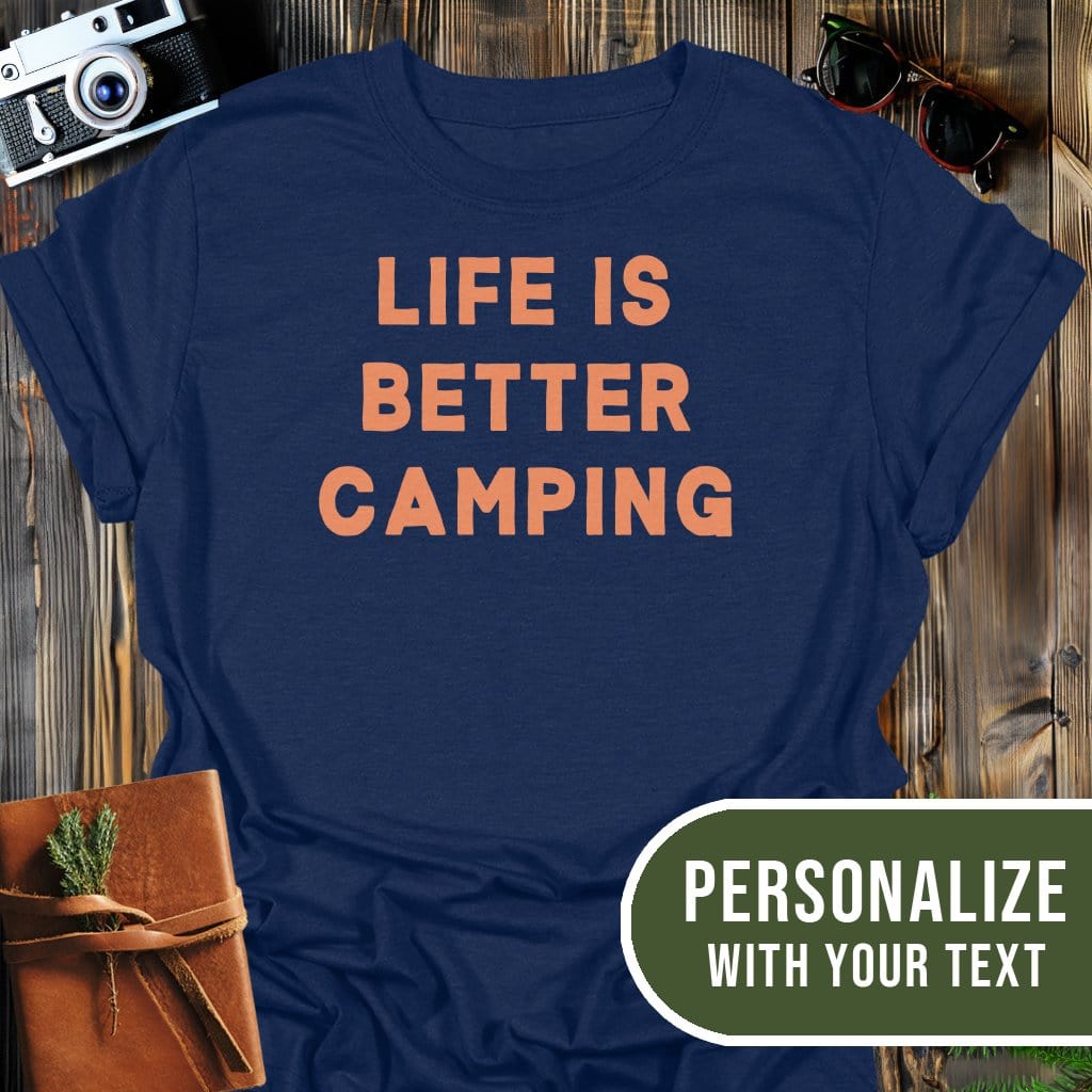 Personalized Better Life Camping T-Shirt In Navy / S Lightweight adventure tee for outdoor lovers Perfect for hiking camping or road trips Made from soft breathable cotton for all-day comfort Ideal for nature lovers and adventurers FAYO Threads outdoor apparel remember Fun Awaits You Outside