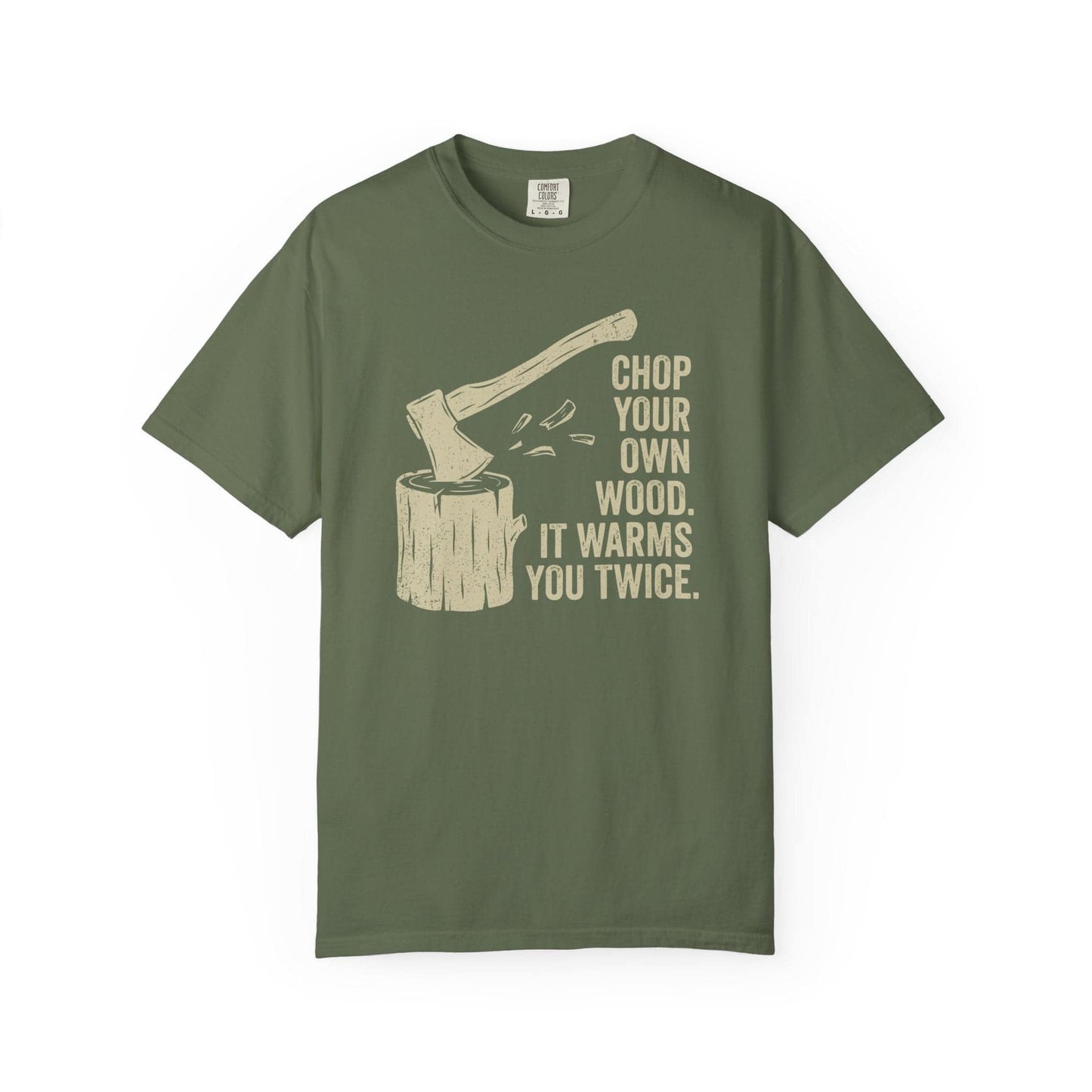Chop Wood Warms Twice T-Shirt In Sage / S Lightweight adventure tee for outdoor lovers Perfect for hiking camping or road trips Made from soft breathable cotton for all-day comfort Ideal for nature lovers and adventurers FAYO Threads outdoor apparel remember Fun Awaits You Outside