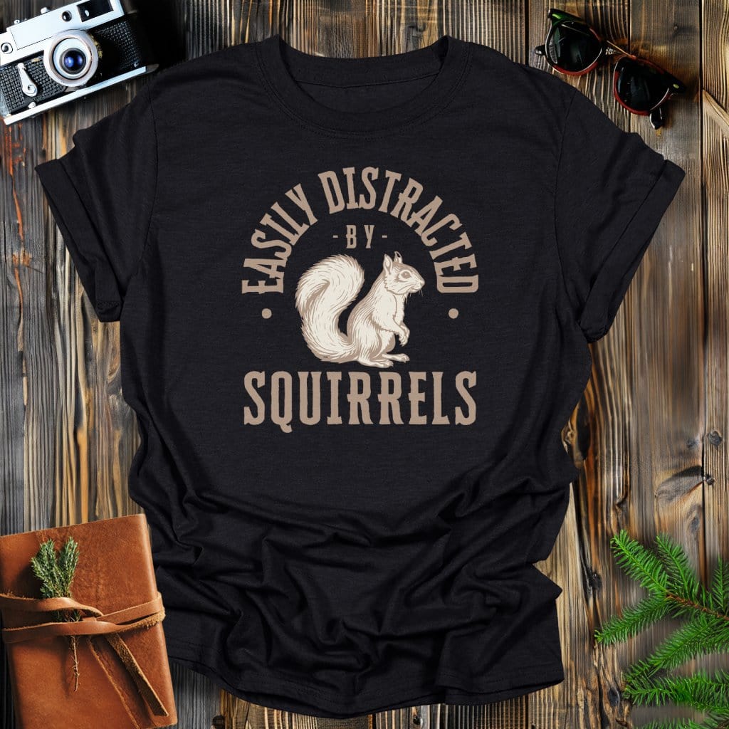 MyDesigns Physical Item Black / S Easily Distracted By Squirrels T-Shirt