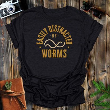 MyDesigns Physical Item Black / S Easily Distracted By Worms T-Shirt