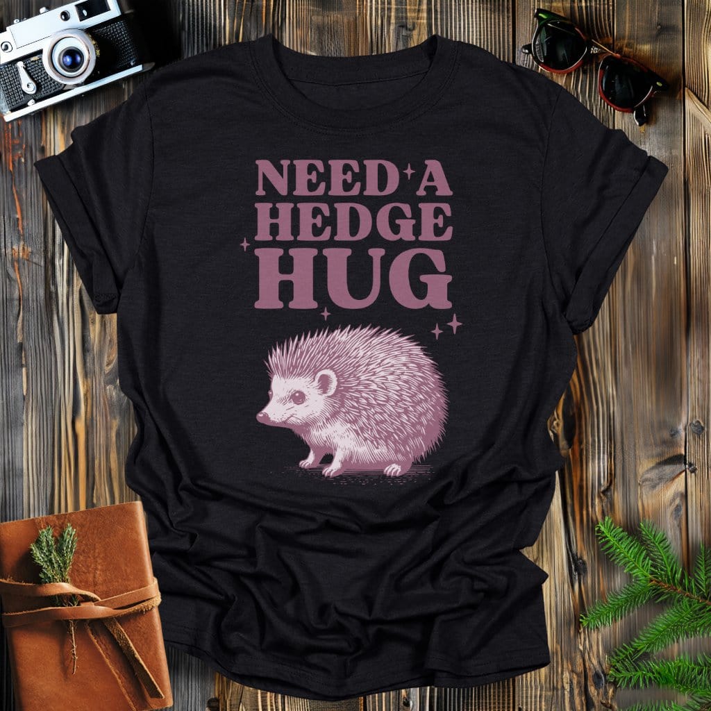 MyDesigns Physical Item Black / S Need a Hedge Hug T-Shirt