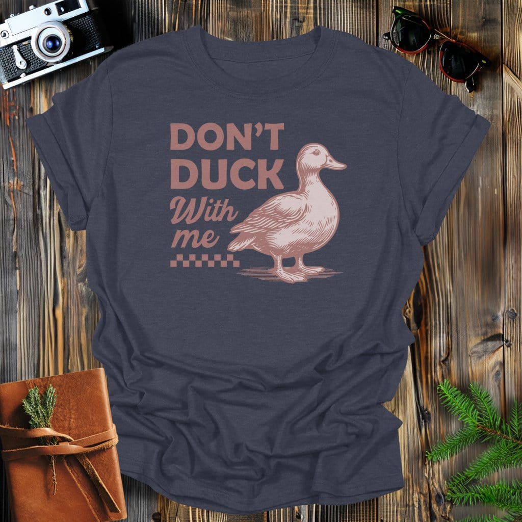 MyDesigns Physical Item Dark Heather / S Don't Duck With Me T-Shirt