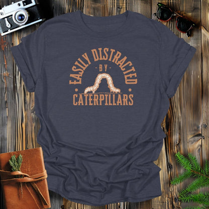 MyDesigns Physical Item Dark Heather / S Easily Distracted By Catepillars T-Shirt