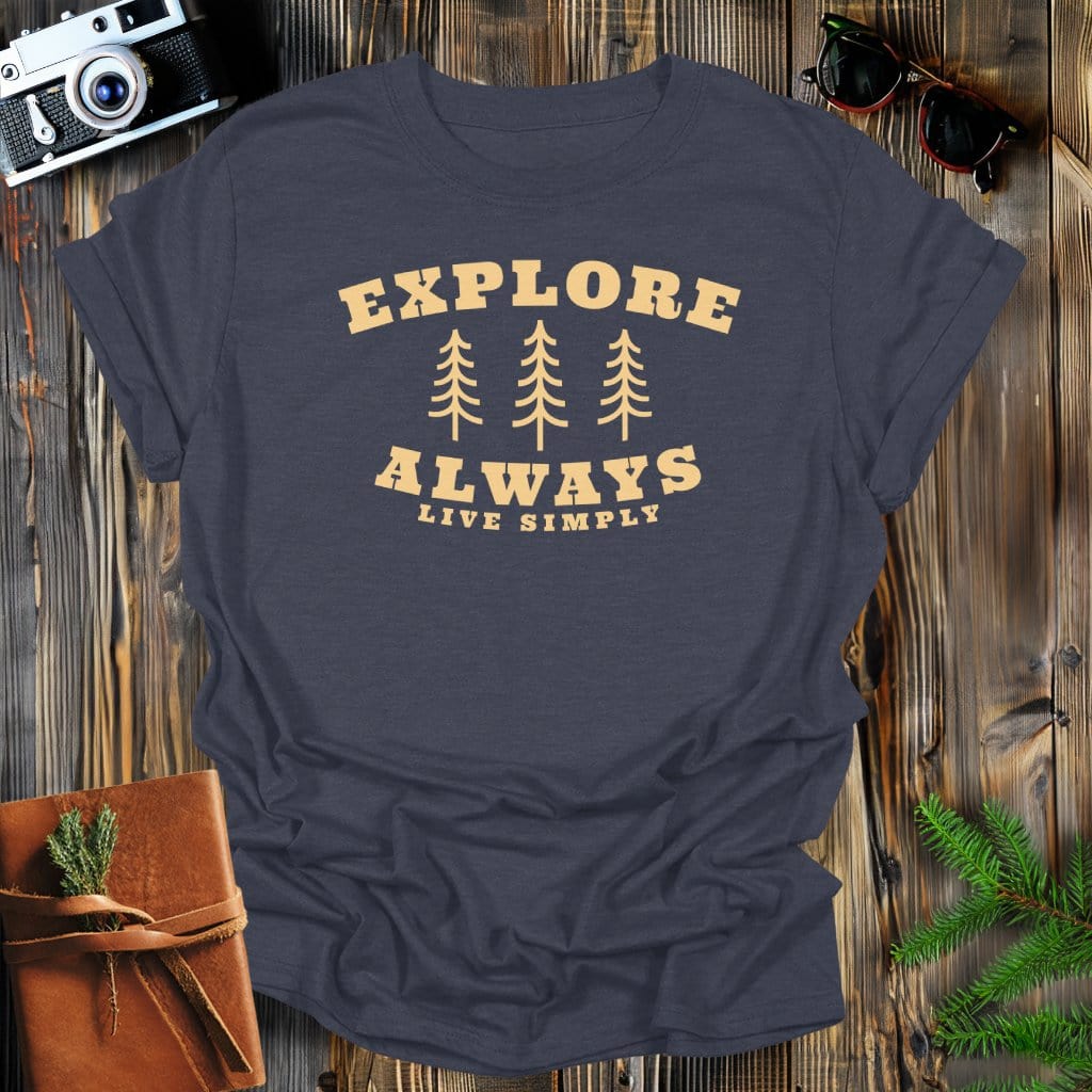 MyDesigns Physical Item Dark Heather / S Explore Always, Live Simply T-Shirt