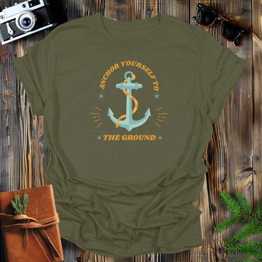 MyDesigns Physical Item Military Green / S Anchor Yourself to the Ground Long Sleeve T-Shirt