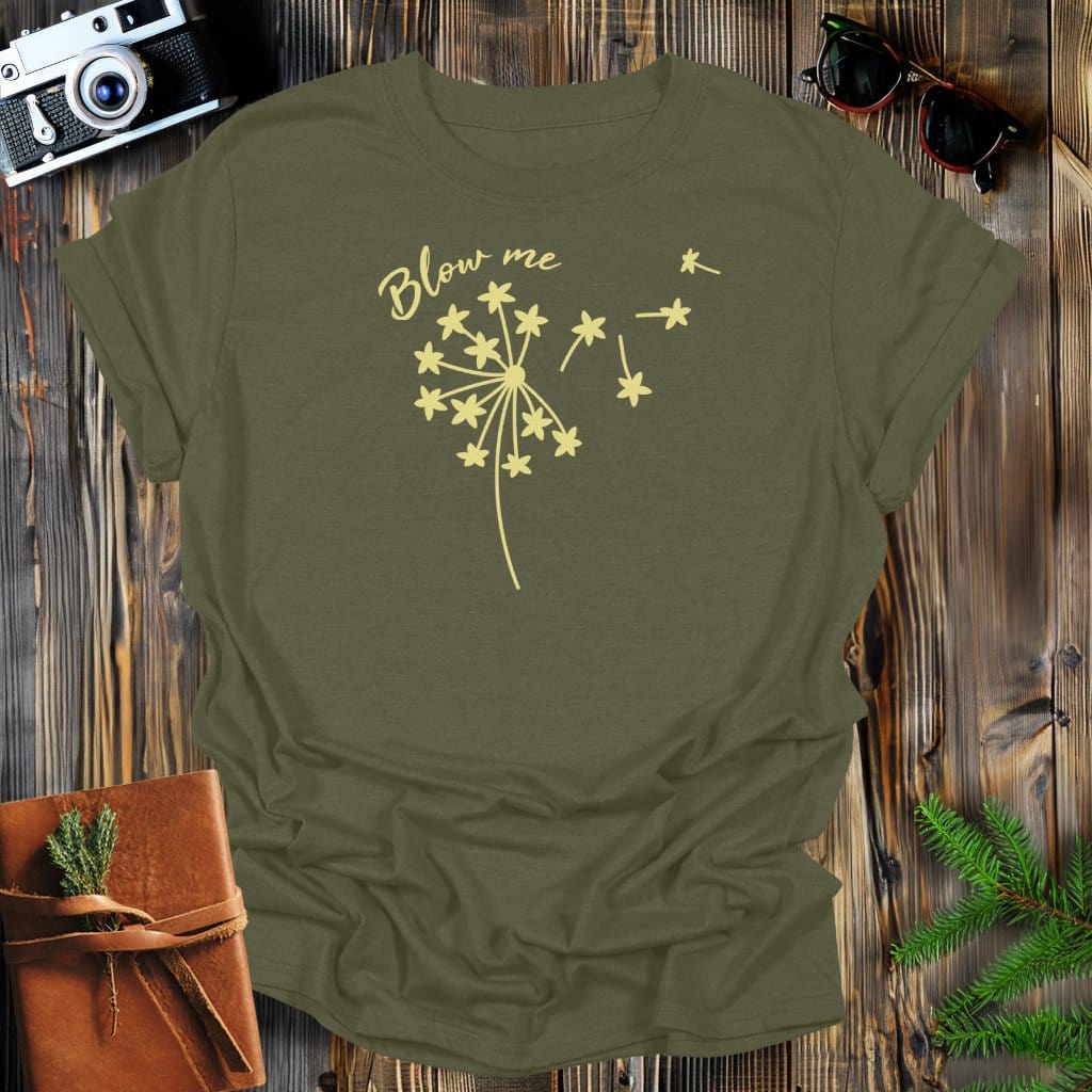 MyDesigns Physical Item Military Green / S Dandelion Blow Me T-Shirt