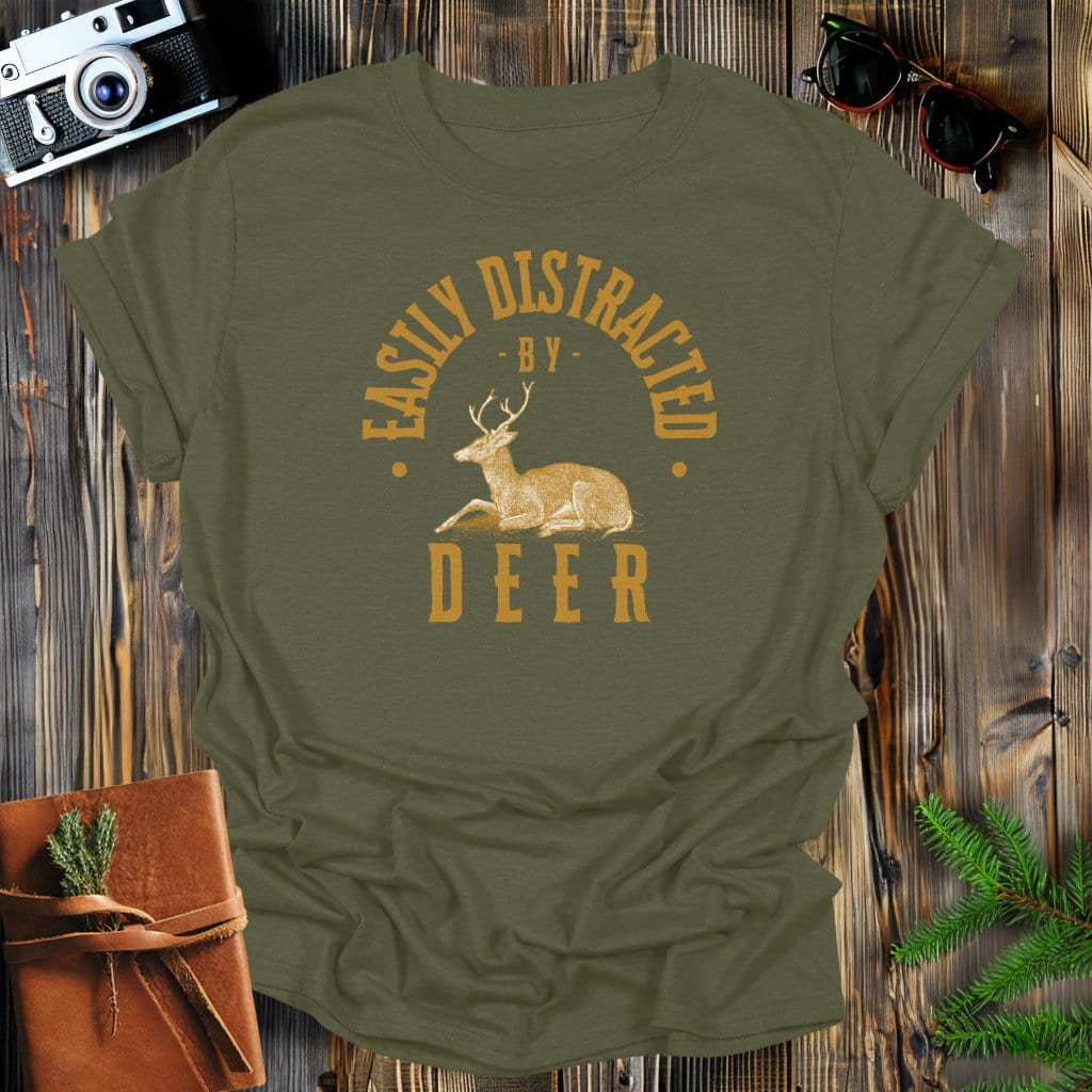 MyDesigns Physical Item Military Green / S Easily Distracted By Deer T-Shirt