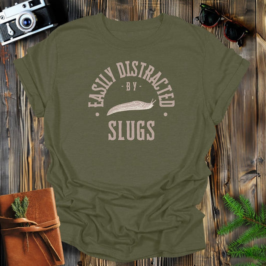 MyDesigns Physical Item Military Green / S Easily Distracted By Slugs T-Shirt