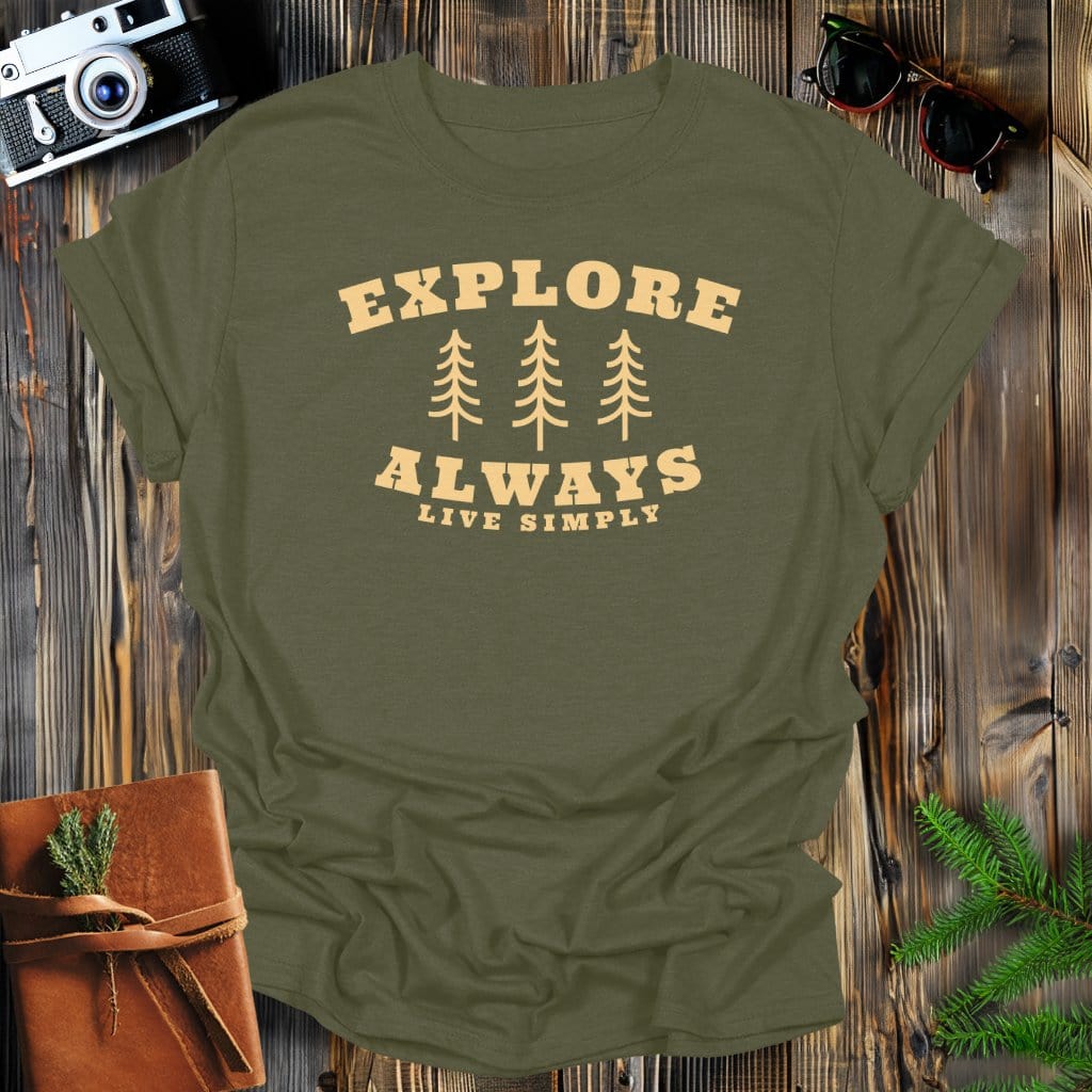 MyDesigns Physical Item Military Green / S Explore Always, Live Simply T-Shirt