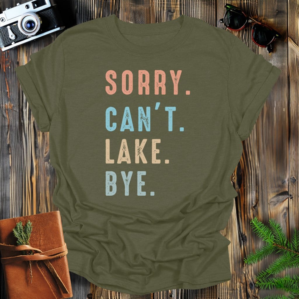 MyDesigns Physical Item Military Green / S Sorry Can't Lake Bye T-Shirt