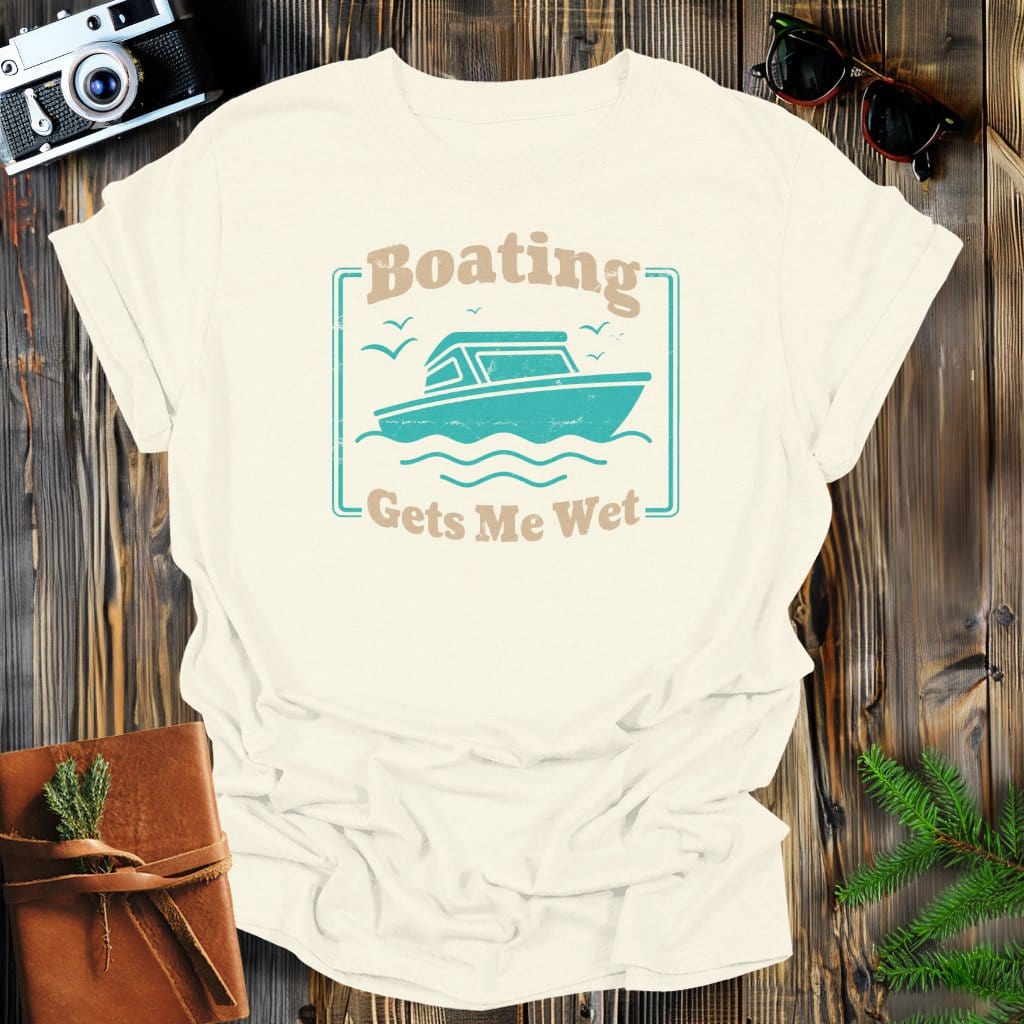 MyDesigns Physical Item Natural / S Boating Gets Me Wet T-Shirt