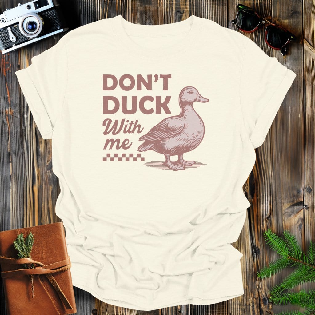 MyDesigns Physical Item Natural / S Don't Duck With Me T-Shirt