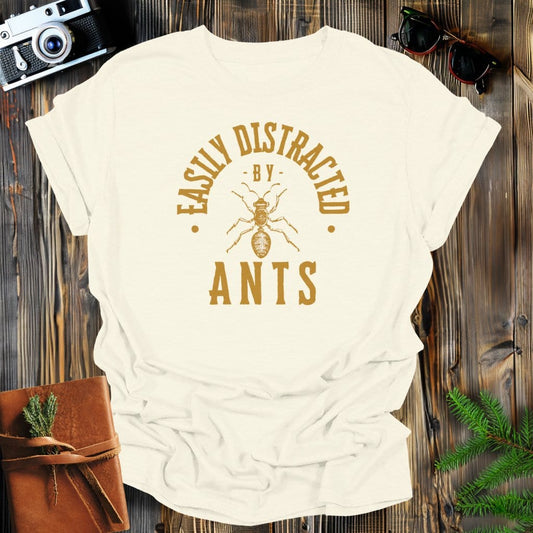 MyDesigns Physical Item Natural / S Easily Distracted By Ants T-Shirt