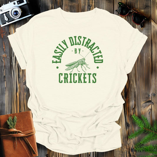 MyDesigns Physical Item Natural / S Easily Distracted By Crickets T-Shirt