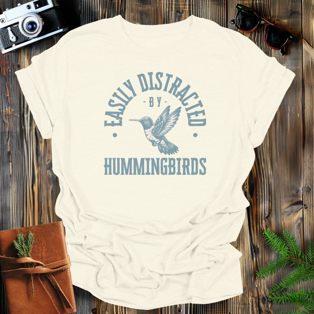 MyDesigns Physical Item Natural / S Easily Distracted By Hummingbirds T-Shirt