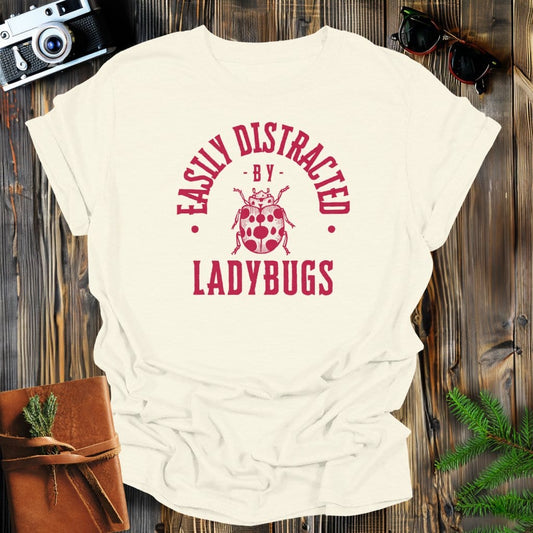 MyDesigns Physical Item Natural / S Easily Distracted By Ladybugs T-Shirt