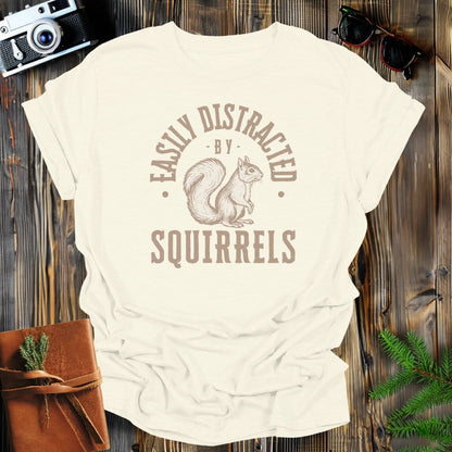 MyDesigns Physical Item Natural / S Easily Distracted By Squirrels T-Shirt