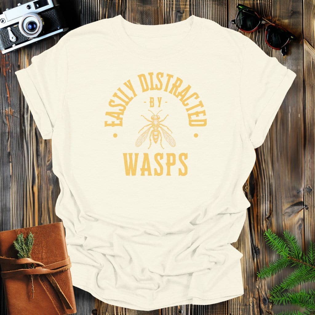 MyDesigns Physical Item Natural / S Easily Distracted By Wasps T-Shirt