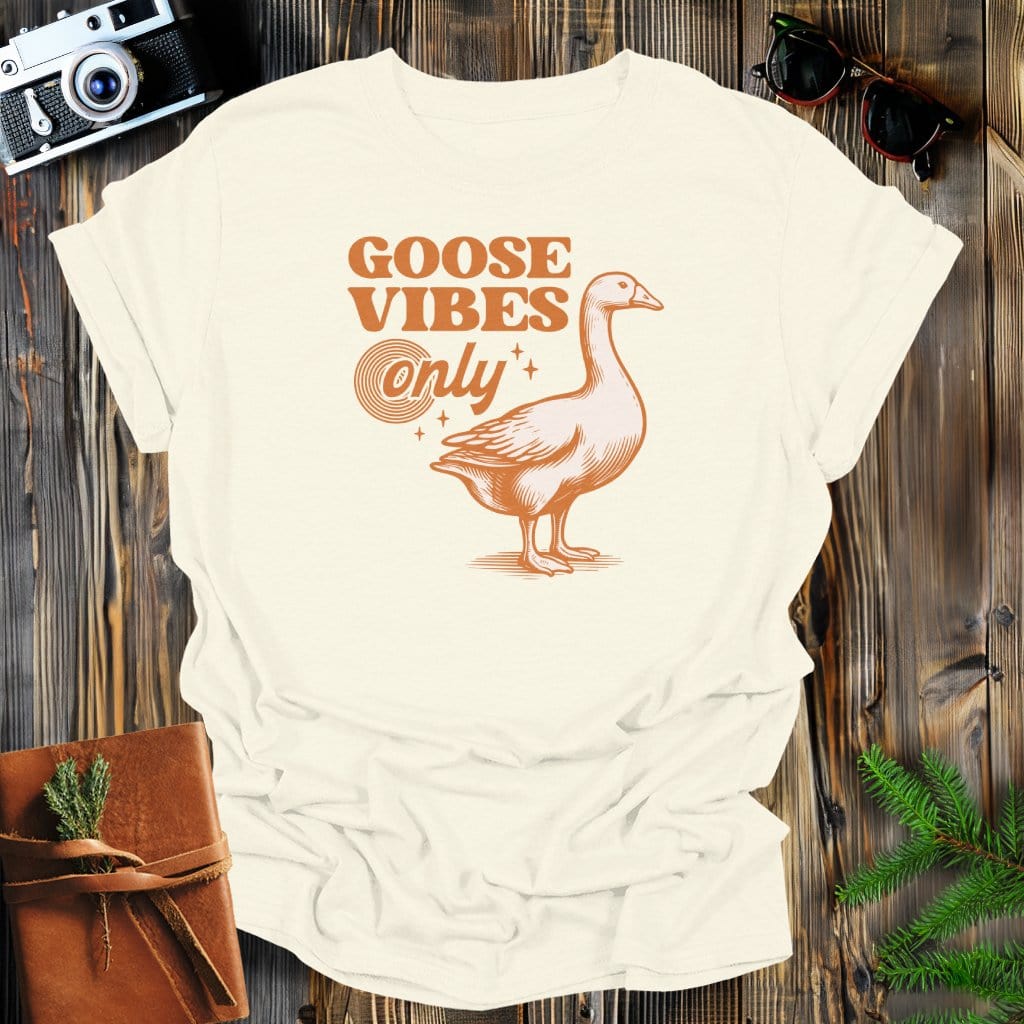 MyDesigns Physical Item Natural / S Goose Vibes Only T-Shirt