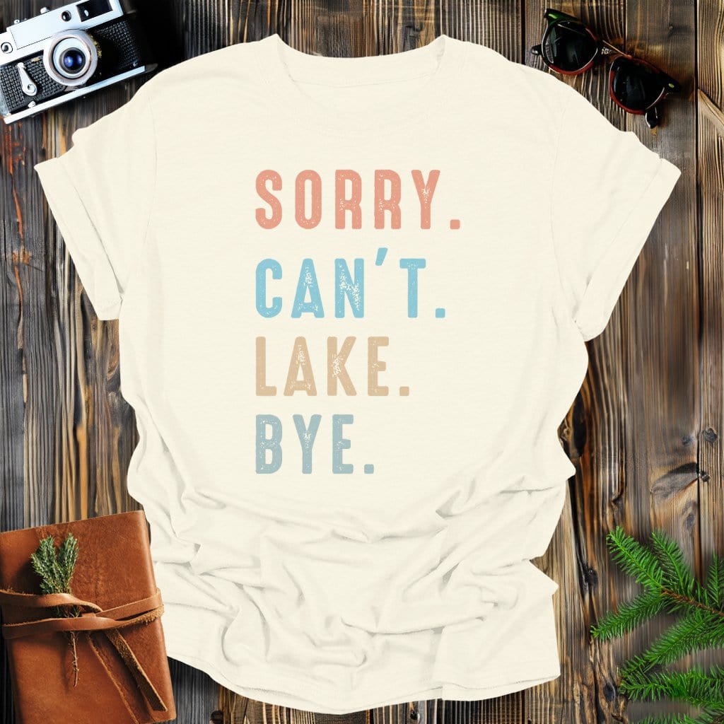 MyDesigns Physical Item Natural / S Sorry Can't Lake Bye T-Shirt