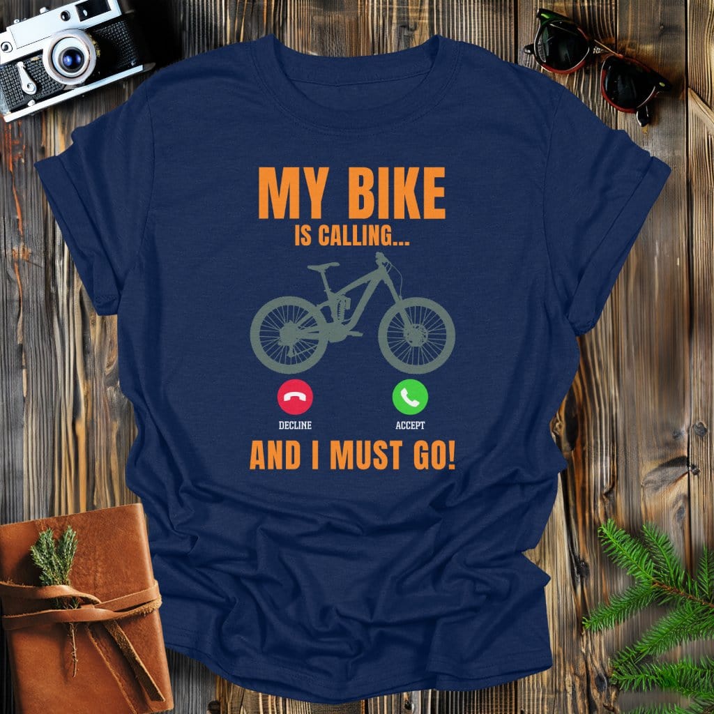 MyDesigns Physical Item Navy / S My Bike Is Calling And I Must Go T-Shirt