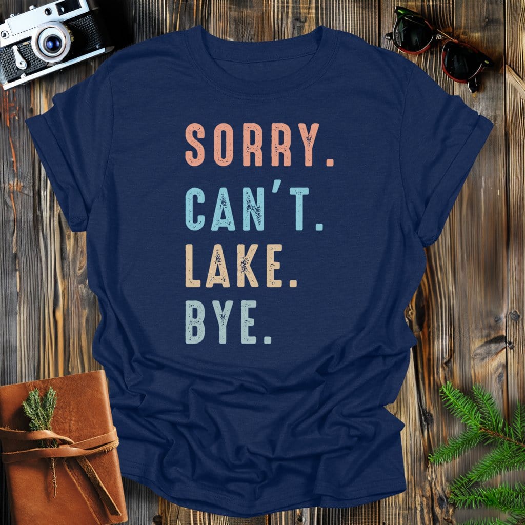 MyDesigns Physical Item Navy / S Sorry Can't Lake Bye T-Shirt