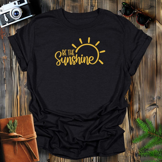 MyDesigns Physical Item S / Black Be The Sunshine T-Shirt