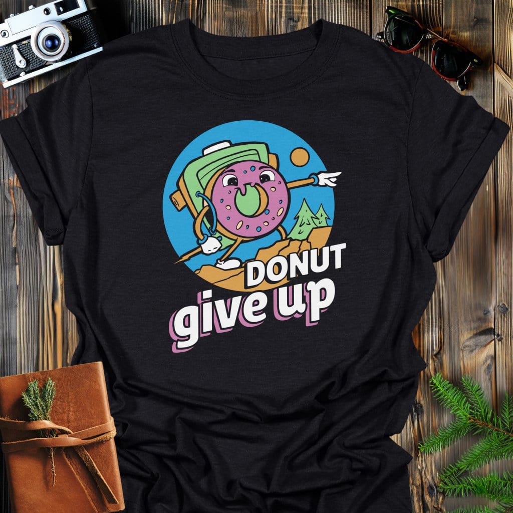 Donut Give Up T-Shirt In Black / S Lightweight adventure tee for outdoor lovers Perfect for hiking camping or road trips Made from soft breathable cotton for all-day comfort Ideal for nature lovers and adventurers FAYO Threads outdoor apparel remember Fun Awaits You Outside
