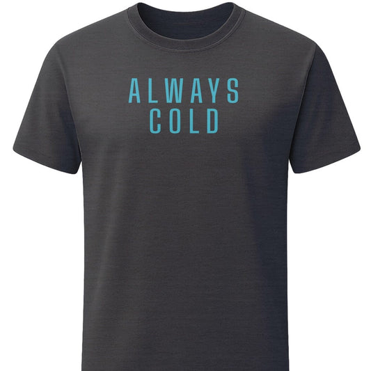 Always Cold T-Shirt In S / Dark Heather Lightweight adventure tee for outdoor lovers Perfect for hiking camping or road trips Made from soft breathable cotton for all-day comfort Ideal for nature lovers and adventurers FAYO Threads outdoor apparel remember Fun Awaits You Outside