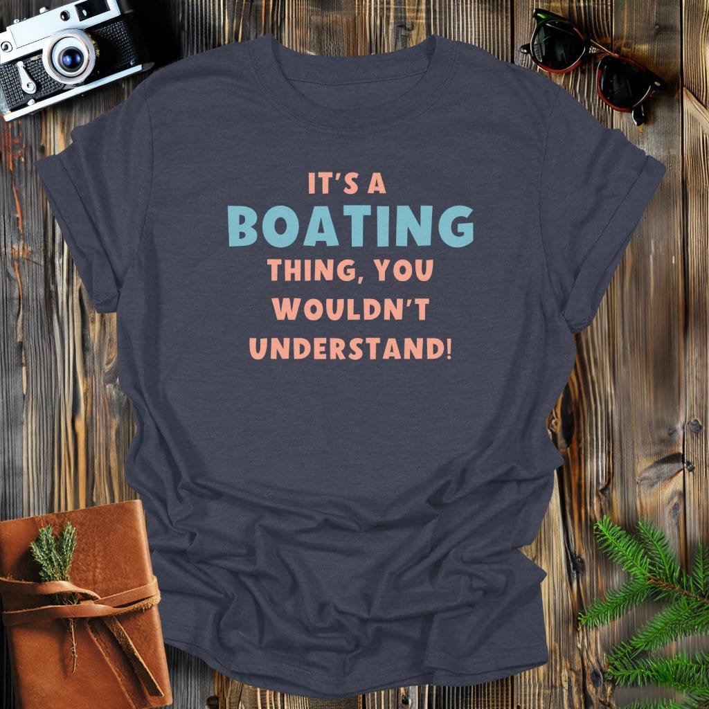 MyDesigns Physical Item S / Dark Heather It's a Boating Thing T-Shirt