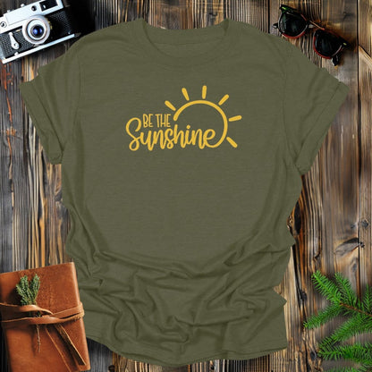 MyDesigns Physical Item S / Military Green Be The Sunshine T-Shirt