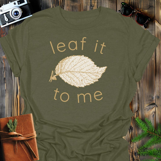 Leaf It To Me T-Shirt In Military Green / S Lightweight adventure tee for outdoor lovers Perfect for hiking camping or road trips Made from soft breathable cotton for all-day comfort Ideal for nature lovers and adventurers FAYO Threads outdoor apparel remember Fun Awaits You Outside