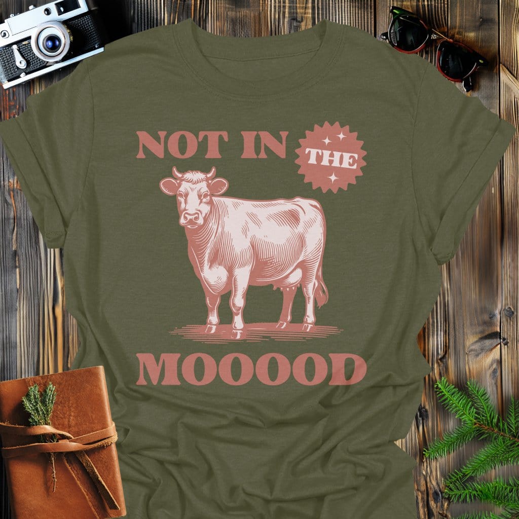 Not In the MOOOD T-Shirt In Military Green / S Lightweight adventure tee for outdoor lovers Perfect for hiking camping or road trips Made from soft breathable cotton for all-day comfort Ideal for nature lovers and adventurers FAYO Threads outdoor apparel remember Fun Awaits You Outside