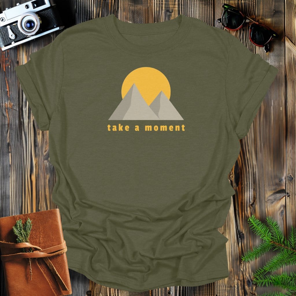 MyDesigns Physical Item S / Military Green Take A Moment T-Shirt