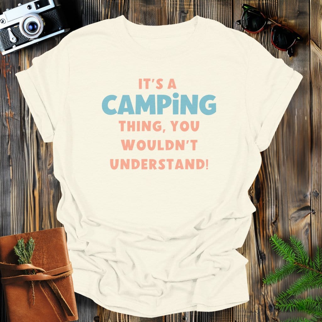 MyDesigns Physical Item S / Natural It's A Camping Thing T-Shirt