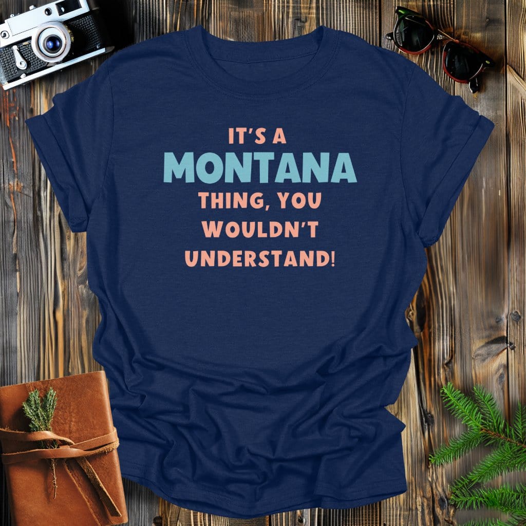 MyDesigns Physical Item S / Navy It's a Montana Thing T-Shirt