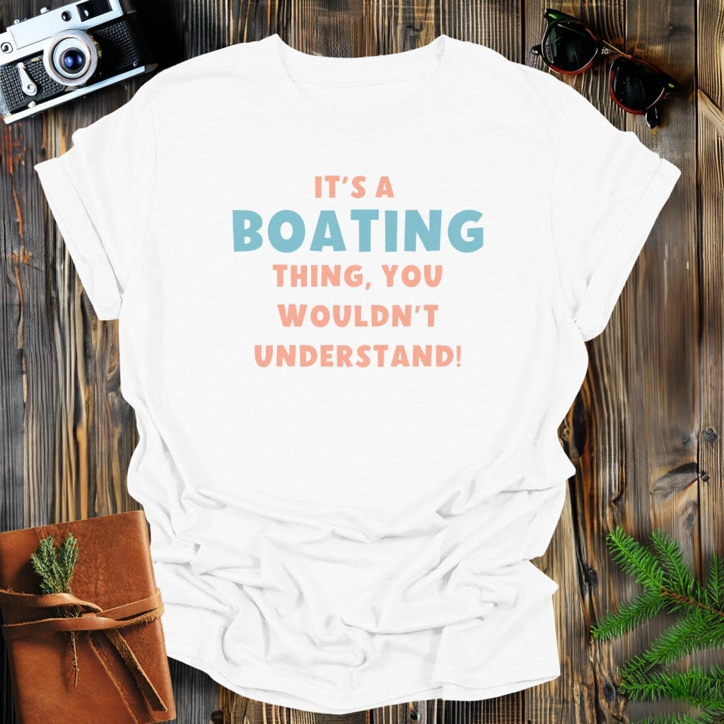 MyDesigns Physical Item S / White It's a Boating Thing T-Shirt