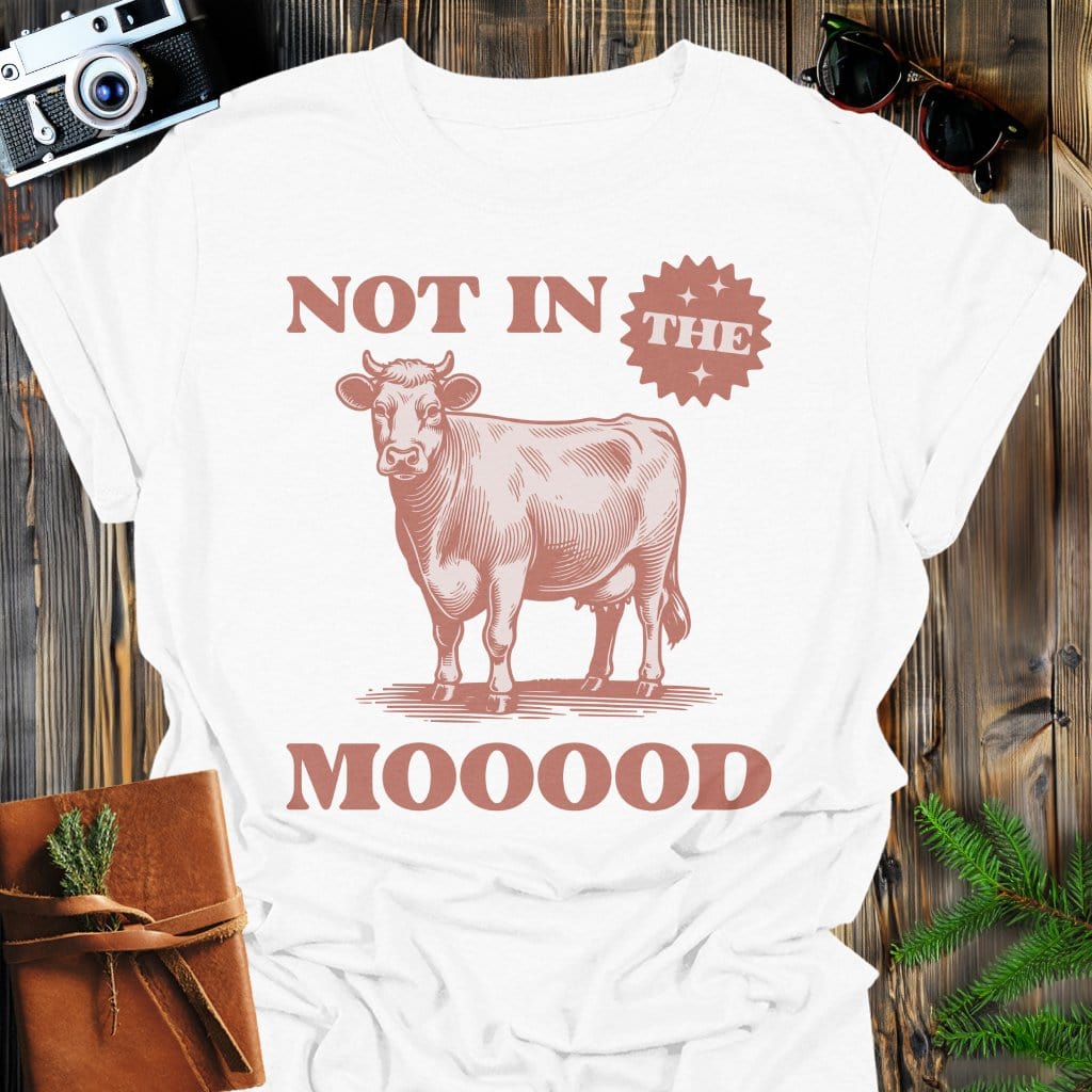 Not In the MOOOD T-Shirt In White / S Lightweight adventure tee for outdoor lovers Perfect for hiking camping or road trips Made from soft breathable cotton for all-day comfort Ideal for nature lovers and adventurers FAYO Threads outdoor apparel remember Fun Awaits You Outside