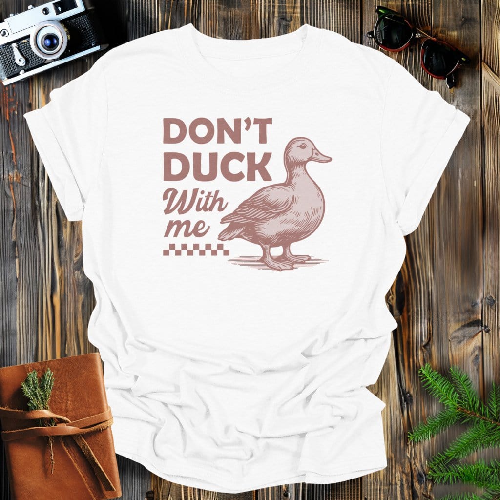 MyDesigns Physical Item White / S Don't Duck With Me T-Shirt